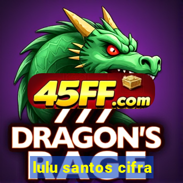 lulu santos cifra